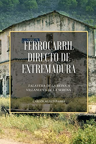 Ferrocarril Directo de Extremadura: Talavera de la Reina a Villanueva de la Serena