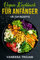 Vegan Kochbuch für Anfänger: 120 Top Rezepte