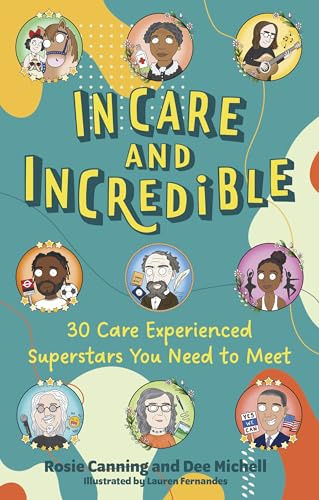 In Care and Incredible: 30 Care Experienced Superstars You Need to Meet