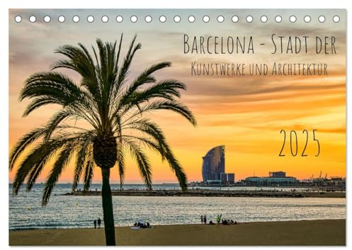 Barcelona - Stadt der Kunstwerke und Architektur (Tischkalender 2025 DIN A5 quer), CALVENDO Monatskalender