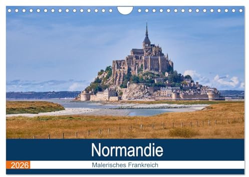 Traumreisen Normandie (Wandkalender 2026 DIN A4 quer), CALVENDO Monatskalender: Normandie - Malerisches Frankreich (CALVENDO Orte)
