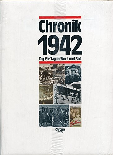 Chronik 1942 (Chronik / Bibliothek des 20. Jahrhunderts. Tag für Tag in Wort und Bild)