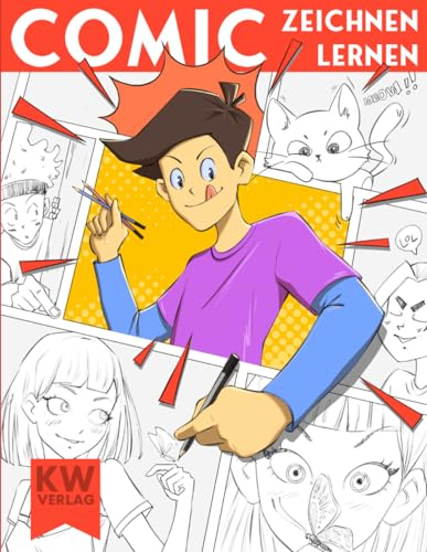 Comic zeichnen lernen leicht gemacht: zum ersten eigenen Comic - detaillierte Menschen und Tiere in Proportionen zeichnen lernen