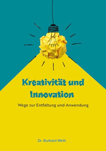 Kreativität und Innovation: Wege zur Entfaltung und Anwendung