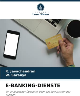 E-BANKING-DIENSTE: Ein analytischer Überblick über das Bewusstsein der Kunden
