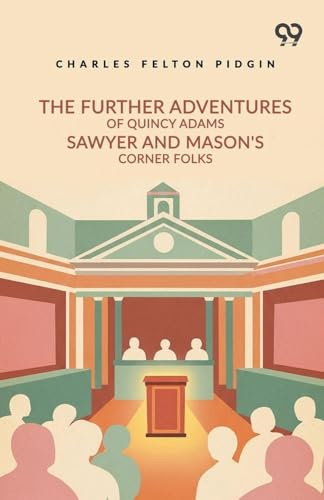 The Further Adventures Of Quincy Adams Sawyer And Mason's Corner Folks