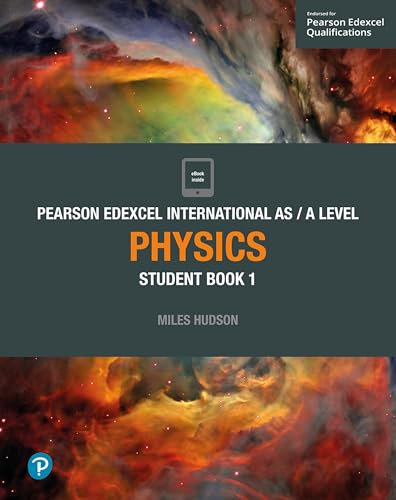 Pearson Edexcel International AS Level Physics Student Book: Student Book 1 (Edexcel International A Level)