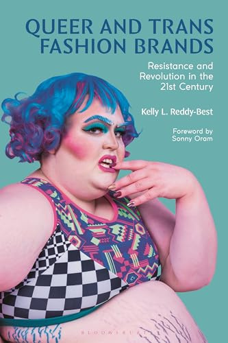 Queer and Trans Fashion Brands: Resistance and Revolution in the 21st Century