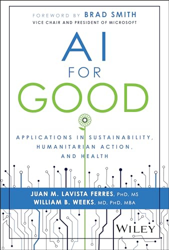 AI for Good: Applications in Sustainability, Humanitarian Action, and Health