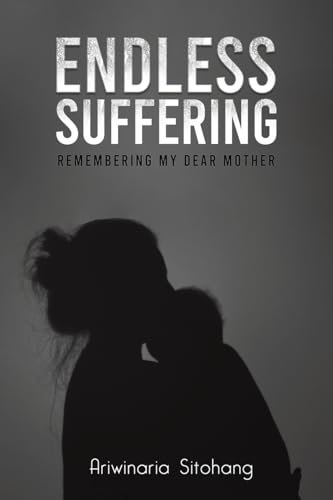 Endless Suffering: Remembering my Dear Mother