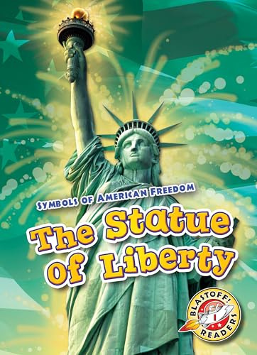 The Statue of Liberty (Symbols of American Freedom: Blastoff! Readers, Level 1)