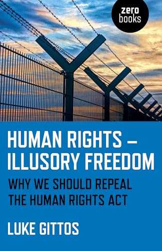 Human Rights Illusory Freedom: Why We Should Repeal the Human Rights Act