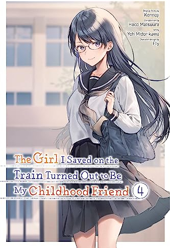 The Girl I Saved on the Train Turned Out to Be My Childhood Friend, Vol. 4 (manga) (Volume 4)