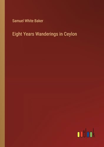 Eight Years Wanderings in Ceylon