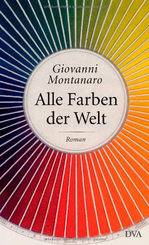 Alle Farben der Welt: Roman