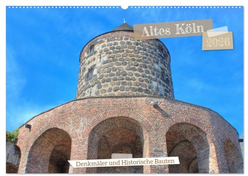 Altes Köln - Denkmäler und Historische Bauten (Wandkalender 2026 DIN A2 quer), CALVENDO Monatskalender: Eine Führung zu den eindrucksvollsten Denkmälern und Statuen der Domstadt Köln. (CALVENDO Orte)