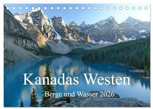 Kanadas Westen - Berge und Wasser (Tischkalender 2026 DIN A5 quer), CALVENDO Monatskalender: Wo Berge auf Meer, Seen und Wasserfälle treffen: Kanadas Westen (CALVENDO Orte)