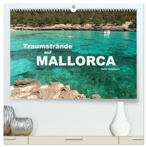 Traumstrände auf Mallorca (hochwertiger Premium Wandkalender 2026 DIN A2 quer), Kunstdruck in Hochglanz: 12 der schönsten Strände Mallorcas in einem ... Peter Schickert. (CALVENDO Natur)
