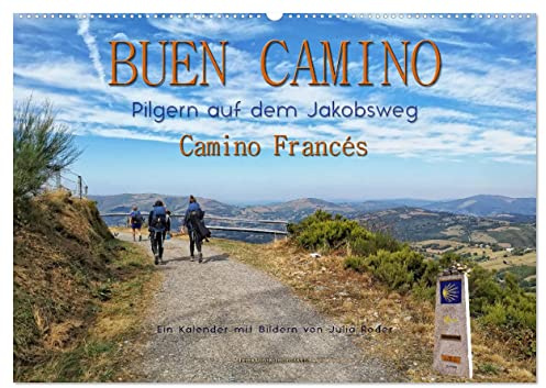 Buen Camino - pilgern auf dem Jakobsweg - Camino Francés (Wandkalender 2026 DIN A2 quer), CALVENDO Monatskalender: Der Jakobsweg - endlos lang und ... Weg der Kraft und Zuversicht. (CALVENDO Orte)