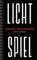Lichtspiel: Roman | „Ein Geniestreich von einem Roman, ein Buch, das bleiben wird.“ ARD Druckfrisch