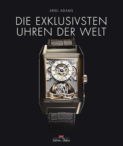 Die exklusivsten Uhren der Welt