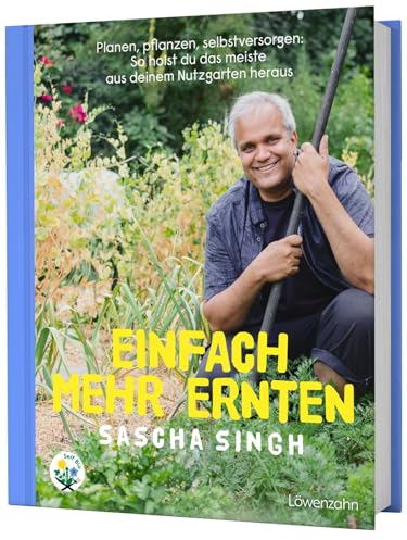 Einfach mehr ernten: Planen, pflanzen, selbstversorgen: So holst du das meiste aus deinem Nutzgarten heraus. Alles über nachhaltigen Anbau und ganzjähriges Ernten