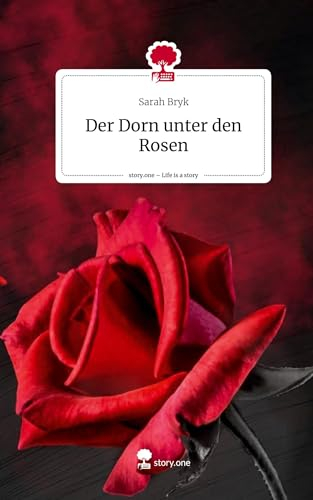 Der Dorn unter den Rosen. Life is a Story - story.one