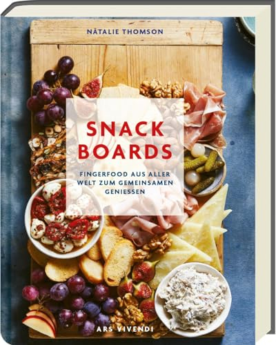 Snack Boards: Fingerfood aus aller Welt zum gemeinsamen Genießen. Das Auge isst mit! Süße und herzhafte Board-Inspirationen von Natalie Thomson. Mit Fisch, Fleisch und sogar süßen Leckereien.