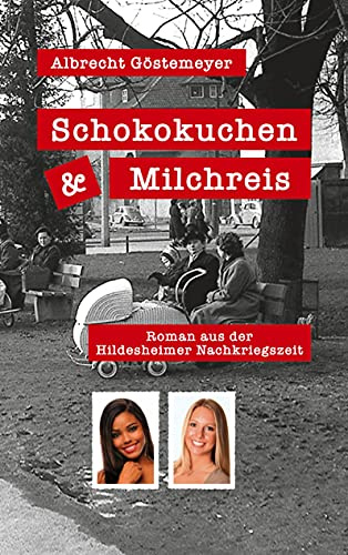 Schokokuchen und Milchreis: Roman aus der Hildesheimer Nachkriegszeit
