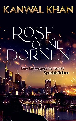 Rose ohne Dornen: Eine Liebesgeschichte mit Spezialeffekten