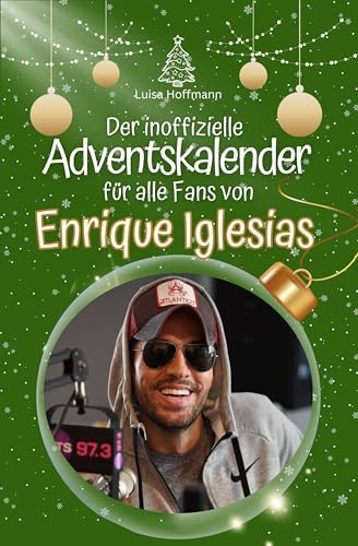 Der inoffizielle Adventskalender für alle Fans von Enrique Iglesias