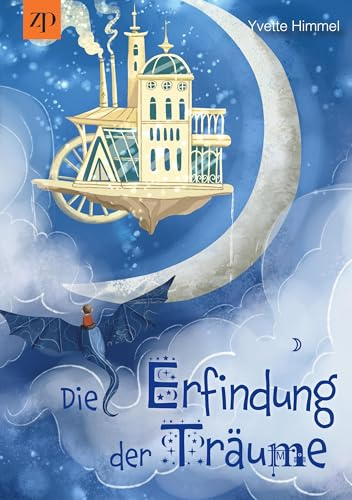Die Erfindung der Träume: Eine besondere Gute Nacht Geschichte über die Magie unserer Träume