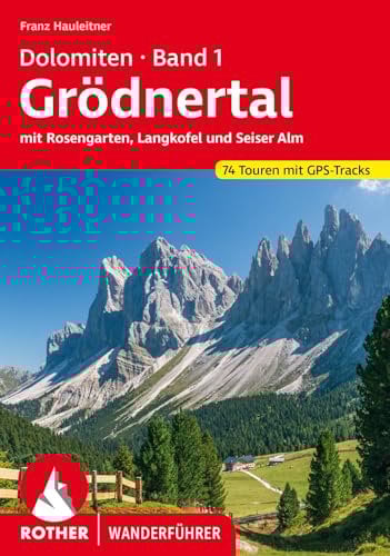 Dolomiten Band 1 - Grödnertal: mit Rosengarten, Langkofel und Seiser Alm. 74 Touren mit GPS-Tracks (Rother Wanderführer)