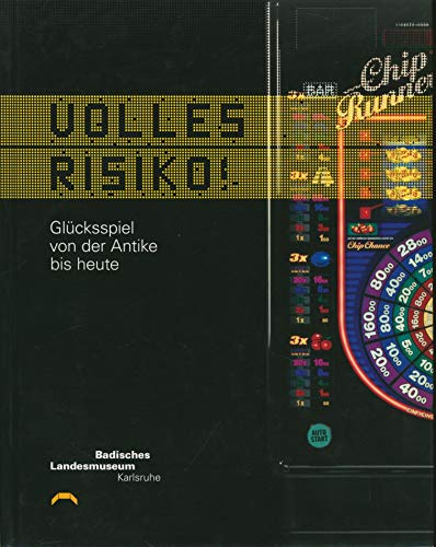 Volles Risiko!: Glücksspiel von der Antike bis heute