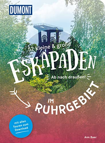 52 kleine & große Eskapaden im Ruhrgebiet: Ab nach draußen! (DUMONT Eskapaden)