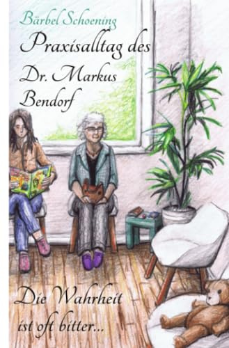 Praxisalltag des Dr. Markus Bendorf. Die Wahrheit ist oft bitter…