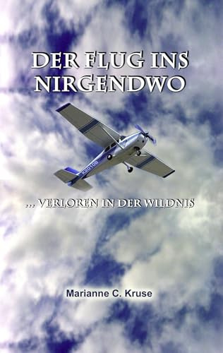 Der Flug ins Nirgendwo: ... verloren in der Wildnis