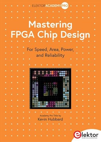 Mastering FPGA Chip Design: For Speed, Area, Power, and Reliability