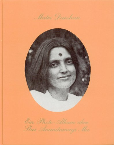 Matri Darshan: Ein Photoalbum über Shri Anandamayi Ma: UN ALBUM DE PHOTOS DE SHRI ANANDAMAYI MA