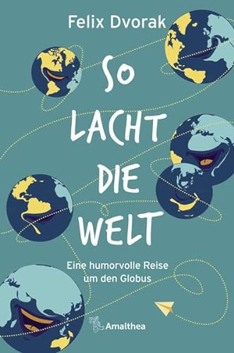 So lacht die Welt: Eine humorvolle Reise um den Globus
