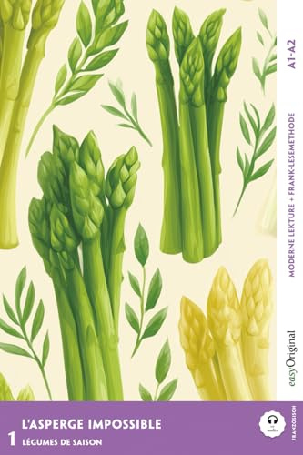 L'Asperge impossible - Französische Krimi-Lektüre A1-A2 (+ Audio-Online): Mit der Frank-Lesemethode leicht verständlich gemacht (Französisch lernen mit Lernkrimis A1-A2 | Frank-Lesemethode)