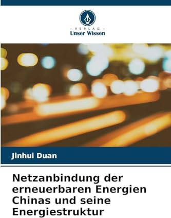 Netzanbindung der erneuerbaren Energien Chinas und seine Energiestruktur