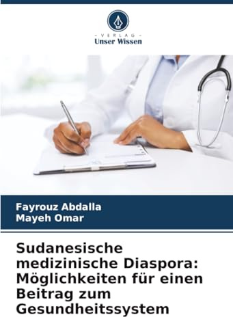 Sudanesische medizinische Diaspora: Möglichkeiten für einen Beitrag zum Gesundheitssystem: DE