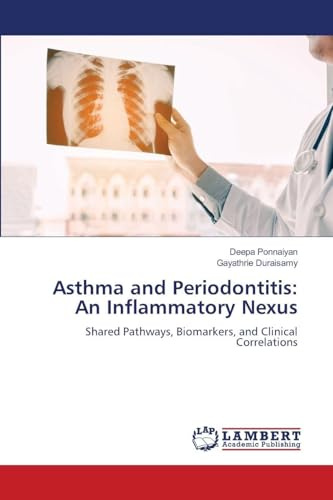 Asthma and Periodontitis: An Inflammatory Nexus: Shared Pathways, Biomarkers, and Clinical Correlations