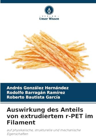 Auswirkung des Anteils von extrudiertem r-PET im Filament: auf physikalische, strukturelle und mechanische Eigenschaften