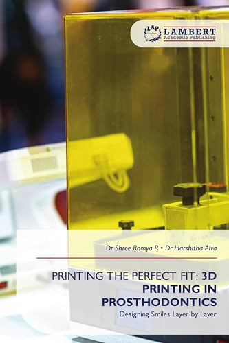 PRINTING THE PERFECT FIT: 3D PRINTING IN PROSTHODONTICS: Designing Smiles Layer by Layer