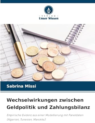 Wechselwirkungen zwischen Geldpolitik und Zahlungsbilanz: Empirische Evidenz aus einer Modellierung mit Paneldaten (Algerien, Tunesien, Marokko)