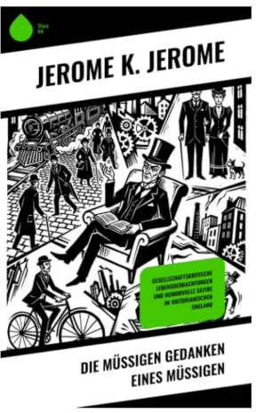 Die müßigen Gedanken eines Müßigen: Ironische Essays über Alltag, Eitelkeit, Melancholie und bürgerliche Schwächen