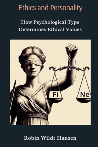 Ethics and Personality: How Psychological Type Determines Ethical Values