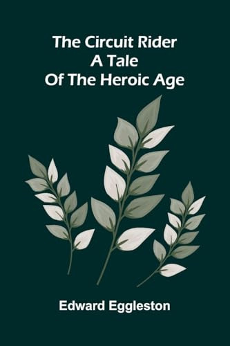 The Circuit Rider: A Tale Of The Heroic Age